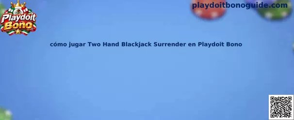 Guía para jugar Two Hand Blackjack Surrender en Playdoit Bono