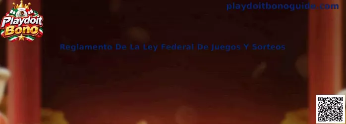 Guía visual sobre el Reglamento De La Ley Federal De Juegos Y Sorteos en México